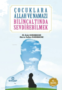 Çocuklara Allah ve Namazı Bilinçaltında Sevdirebilmek