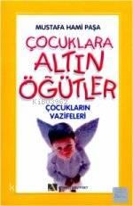Çocuklara Altın Öğütler; Çocukların Vazifeleri