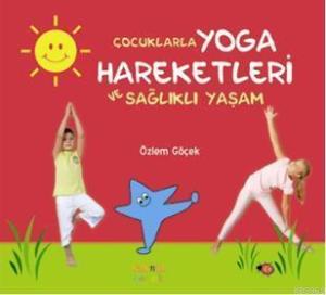 Çocuklarla Yoga Hareketleri ve Sağlıklı Yaşam