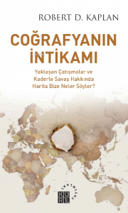 Coğrafyanın İntikamı;Yaklaşan Çatışmalar ve Kaderle Savaş Hakkında Harita Bize Neler Söyler?