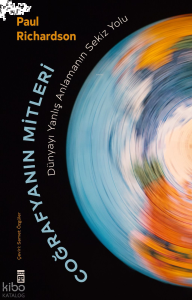 Coğrafyanın Mitleri - Dünyayı Yanlış Anlamanın Sekiz Yolu