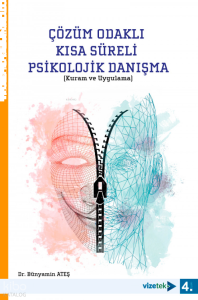 Çözüm Odaklı Kısa Süreli Psikolojik Danışma (Kuram ve Uygulama)