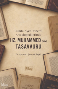 Cumhuriyet Dönemi Ansiklopedilerinde Hz. Muhammed (sav) Tasavvuru