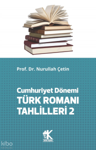 Cumhuriyet Dönemi Türk Romanı Tahlilleri 2