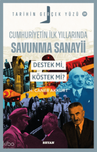 Cumhuriyetin İlk Yıllarında Savunma Sanayii Destek mi, Köstek mi?;Tarihin Gerçek Yüzü - 21