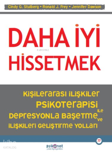 Daha İyi Hissetmek;Kişiler Arası İlişkiler Psikoterapisi ile Depresyonla Başetme ve İlişkileri Geliştirme Yolları