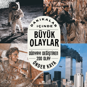 Dakikalar İçinde Büyük Olaylar;Dünyayı Değiştiren 200 Olay