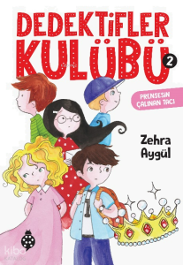 Dedektifler Kulübü-2 Prensesin Çalınan Tacı
