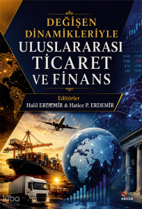 Değişen Dinamikleriyle Uluslararası Ticaret ve Finans