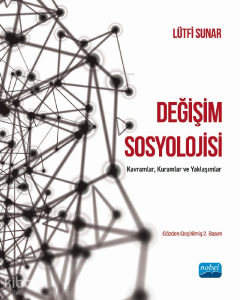 Değişim Sosyolojisi; Kavramlar, Kuramlar ve Yaklaşımlar