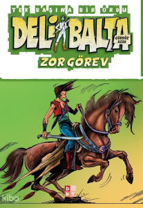 Deli Balta - Zor Görev;Tek Başına Bir Ordu