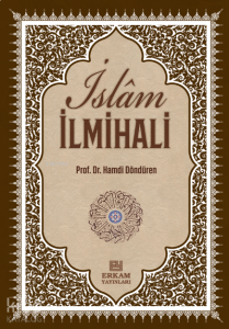 Delilleriyle İslam İlmihali;İnanç-İbadet-Günlük Hayat