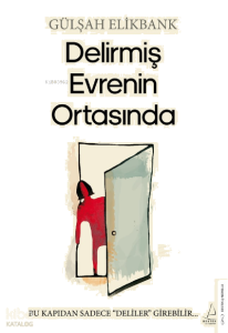 Delirmiş Evrenin Ortasında;Bu Kapıdan Sadece “Deliler” Girebilir