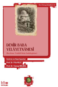 Demir Baba Velâyetnâmesi;İnceleme-Sadeleştirilmiş Metin-Tenkitli Metin
