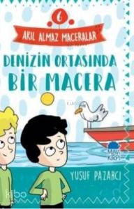 Denizin Ortasında Bir Macera – Akıl Almaz Maceralar / 3 Sınıf Okuma Kitabı