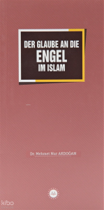 Der Glaube An Die Engel Im Islam - İslamda Meleklere İman (Almanca)