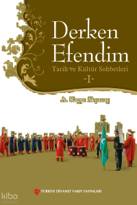Derken Efendim 1; Tarih ve Kültür Sohbetleri