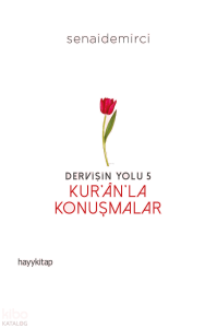 Dervişin Yolu- 5: Kur’ân’la Konuşmalar