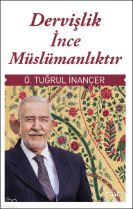 Dervişlik İnce Müslümanlıktır