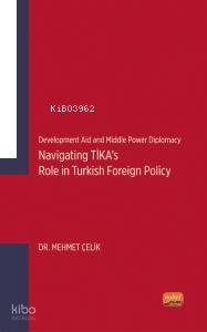 Development Aid and Middle Power Diplomacy: Navigating TİKA’s Role in Turkish Foreign Policy