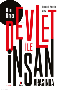 Devlet ile İnsan Arasında ;(Hatıralarla Yönetim Ahlakı)