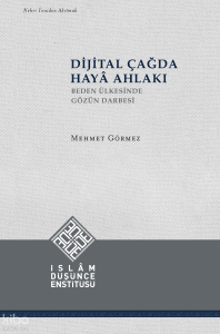 Dijital Çağda Hayâ Ahlakı (Ciltli)