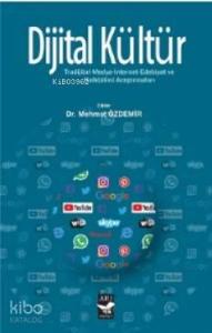 Dijital Kültür; Tradijital-Medya-İnternet-Edebiyat ve Halkbilimi Araştırmaları
