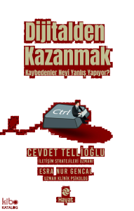 Dijitalden Kazanmak;Kaybedenler Neyi Yanlış Yapıyor?