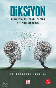 Diksiyon Türkçeyi Güzel, Doğru, Düzgün ve Etkili Konuşmak