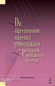 Dil Öğretiminde Öğretici Yeterlilikleri ve Pedagojik Muhakeme Becerisi