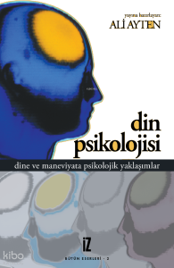 Din Psikolojisi; Dine ve Maneviyata Psikolojik Yaklaşımlar