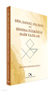Din Sanat Felsefe Ve Sinema İlişkisine Dair Yazılar