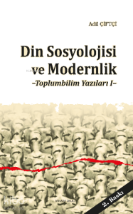 Din Sosyolojisi ve Modernlik; Toplumbilim Yazıları 1