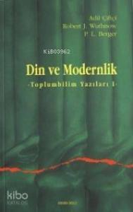 Din ve Modernlik; Toplum Bilim Yazıları 1