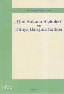 Dini Anlama Biçimleri ve Dünya Barışına Katkısı