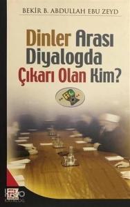 Dinler Arası Diyalogda Çıkarı Olan Kim?