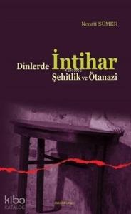 Dinlerde İntihar Şehitlik ve Ötanazi
