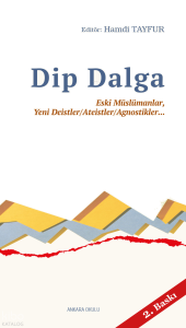Dip Dalga;Eski Müslümanlar, Yeni Deistler/Ateistler/Agnostikler...