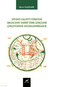Divanü Lugati't-Türkteki Argucanın Tarihi Türk Lehçeleri Çerçevesinde Değerlendirilmesi