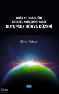 Doğa ve İnsanlığın Küresel Krizlerine Karşı Kutupsuz Dünya Düzeni