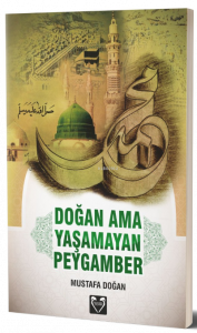 Doğan Ama Yaşamayan Peygamber