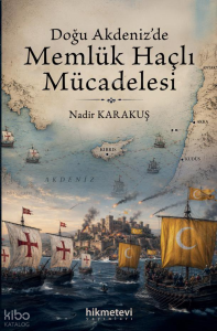 Doğu Akdeniz'de Memlük Haçlı Mücadelesi