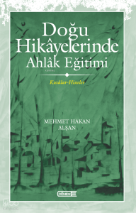 Doğu Hikâyelerinde Ahlâk Eğitimi  ;Kıssâlar-Hisseler