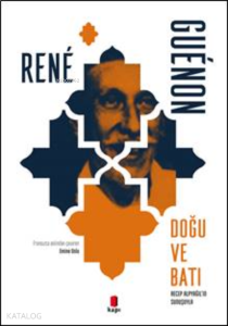 Doğu ve Batı;Recep Alpyağıl'ın Sunuşuyla