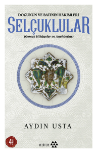 Doğunun ve Batının Hakimleri Selçuklular; Gerçek Hikayeler ve Anekdotlar