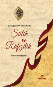 Doğuştan Günümüze Şiilik ve Rafızilik