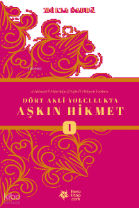 Dört Akli Yolculukta Aşkın Hikmet (Esfârü’l Erbaa)