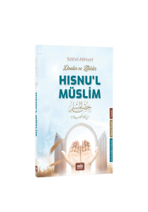 Dualar ve Zikirler;(Hısnu’l Müslim)
