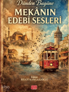Dünden Bugüne Mekanın Edebi Sesleri