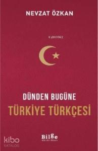 Dünden Bugüne Türkiye Türkçesi